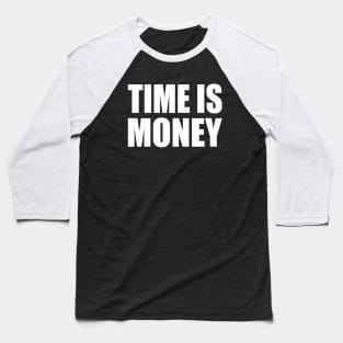 Time is money Baseball T-Shirt